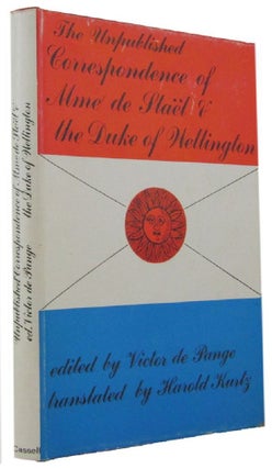 Item #172128 THE UNPUBLISHED CORRESPONDENCE OF MADAME DE STAEL AND THE DUKE OF WELLINGTON. Victor...