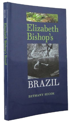Item #172153 ELIZABETH BISHOP'S BRAZIL. Bethany Hicok