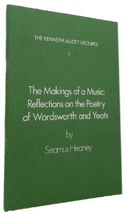 Item #172180 THE MAKINGS OF A MUSIC: reflections on the poetry of Wordsworth and Yeats. The...