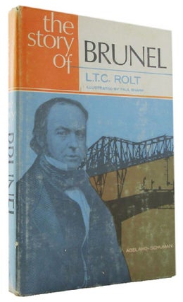 Item #172204 THE STORY OF BRUNEL. Isambard Kingdom Brunel, L. T. C. Rolt