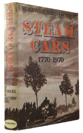 Item #172215 STEAM CARS 1770-1970. Lord Montagu, of Beaulieu, Anthony Bird