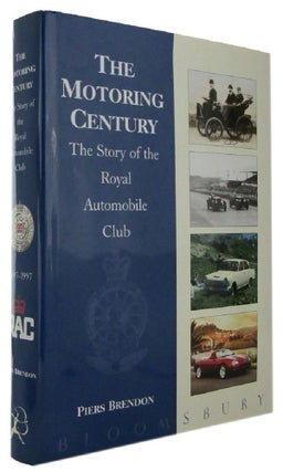 Item #172233 THE MOTORING CENTURY: The Story of the Royal Automobile Club. Royal Automobile Club,...