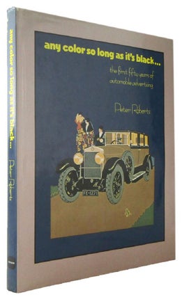 Item #172246 ANY COLOR SO LONG AS ITS BLACK . . . the first fifty years of automobile...