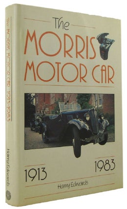 Item #172260 THE MORRIS MOTOR CAR 1913-1983. Harry Edwards