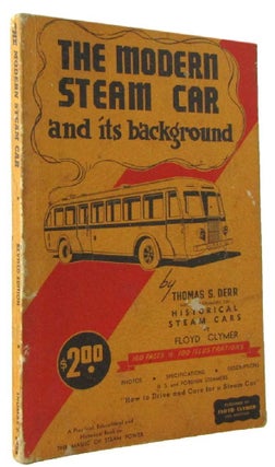 Item #172266 THE MODERN STEAM CAR AND ITS BACKGROUND. Thomas S. Derr
