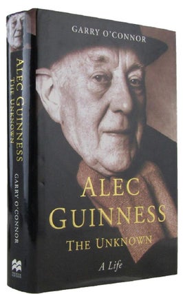 Item #172294 ALEC GUINNESS: The Unknown. A Life. Alec Guinness, Garry O'Connor