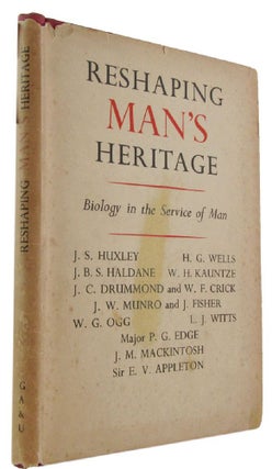 Item #172308 RESHAPING MAN'S HERITAGE: Biology in the Service of Man. J. S. Huxley, others