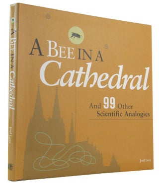 Item #172338 A BEE IN A CATHEDRAL And 99 Oher Scientific Analogies. Joel Levy