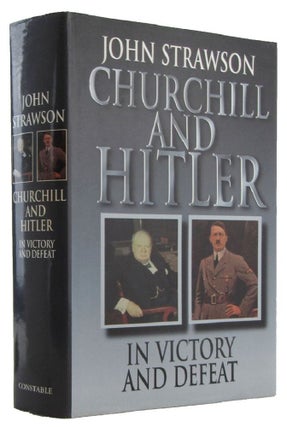 Item #172369 CHURCHILL AND HITLER: In Victory and Defeat. Winston S. Churchill, John Strawson