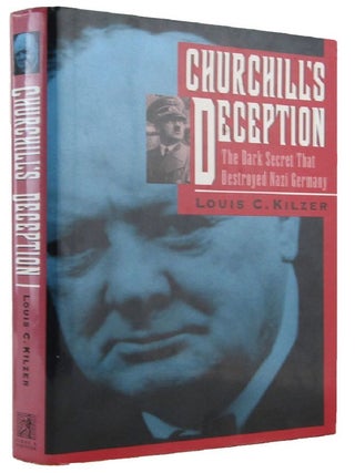 Item #172491 CHURCHILL'S DECEPTION: The dark secret that destroyed Nazi Germany. Winston S....