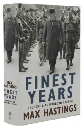 Item #172543 FINEST YEARS: Churchill as Warlord 1940-45. Winston S. Churchill, Max Hastings