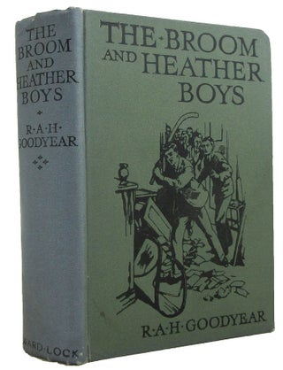 Item #172564 THE BROOM AND HEATHER BOYS: A Public School Story. R. A. H. Goodyear