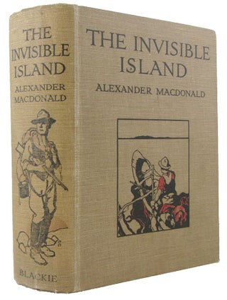 Item #172601 THE INVISIBLE ISLAND: A story of the Far North of Queensland. Alexander MacDonald