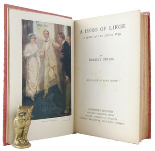 Item #172659 A HERO OF LIEGE: A story of the Great War. Herbert Strang, Pseudonym