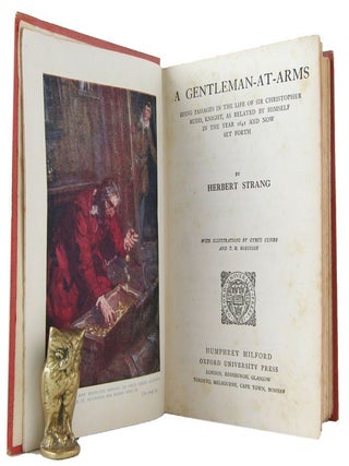 Item #172662 A GENTLEMAN-AT-ARMS being passages in the life of Sir Christopher Rudd, Knight, as...