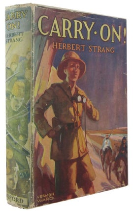 Item #172670 CARRY ON! A story of the fight for Bagdad. Herbert Strang, Pseudonym