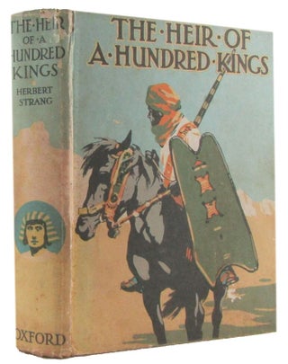 Item #172672 THE HEIR OF A HUNDRED KINGS. Herbert Strang, Pseudonym