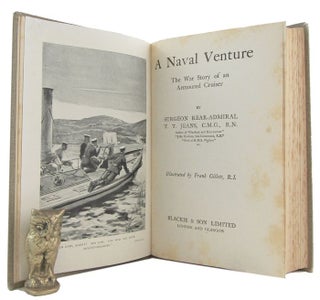 Item #172682 A NAVAL VENTURE: The War Story of an Armoured Cruiser. Surgeon Rear-Admiral T. T. Jeans