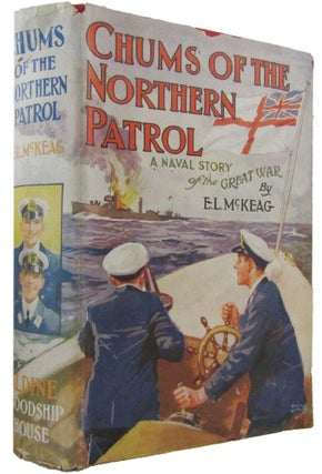 Item #172686 CHUMS OF THE NORTHERN PATROL: A Naval Story of the Great War. E. L. McKeag