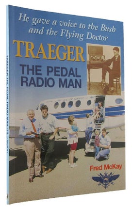 Item #172696 TRAEGER: The Pedal Radio Man. Alfred Traeger, Fred McKay