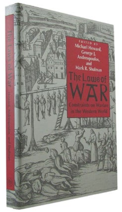 Item #172762 THE LAWS OF WAR: Constraints on Warfare in the Western World. Michael Howard, George...