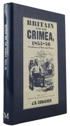 Item #172765 BRITAIN AND THE CRIMEA, 1855-56: Problems of War and Peace. J. B. Conacher