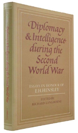 Item #172768 DIPLOMACY AND INTELLIGENCE DURING THE SECOND WORLD WAR: Essays in honour of F. H....