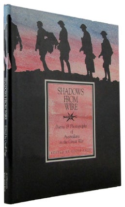 Item #172795 SHADOWS FROM WIRE: Poems and photographs of Australians in the Great War. Geoff Page