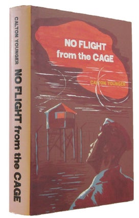 Item #172801 NO FLIGHT FROM THE CAGE: The Compelling Memoir of a Bomber Command Prisoner of War...