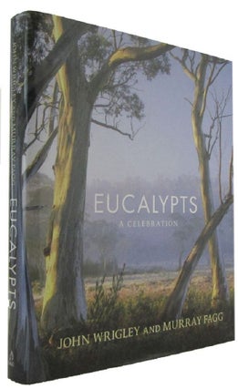 Item #172805 EUCALYPTS: a celebration. Wrigley, John, Murray Fagg