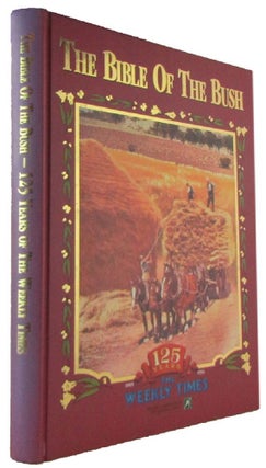 Item #172818 THE BIBLE OF THE BUSH. 1869-1994: 125 years of The Weekly Times. Hugh Jones