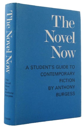 Item #172900 THE NOVEL NOW: A Student's Guide to Contemporary Fiction. Anthony Burgess