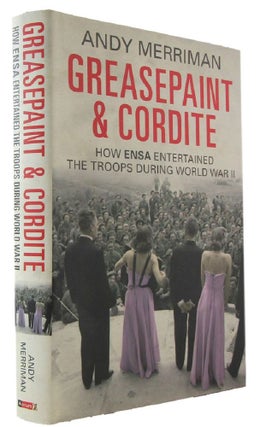 Item #173011 GREASEPAINT AND CORDITE: The story of ENSA and Concert Party entertainment during...