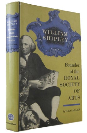 Item #173016 WILLIAM SHIPLEY: Founder of the Royal Society of Arts. A biography with documents....