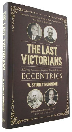Item #173018 THE LAST VICTORIANS: a daring reassessment of four twentieth-century eccentrics: Sir...