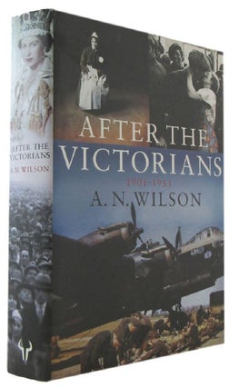 Item #173019 AFTER THE VICTORIANS. A. N. Wilson
