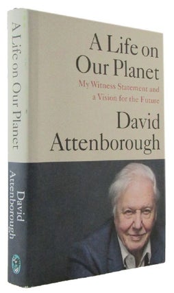 Item #173023 A LIFE ON OUR PLANET: My Witness Statement and A Vision for the Future. David...