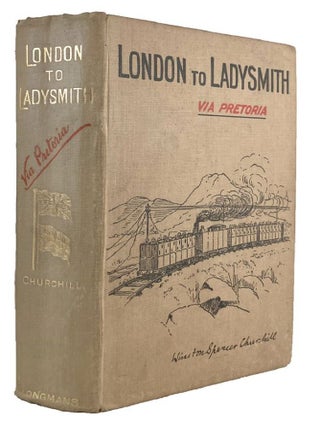 Item #173064 LONDON TO LADYSMITH VIA PRETORIA. Winston S. Churchill