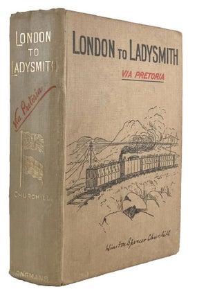 Item #173064 LONDON TO LADYSMITH VIA PRETORIA. Winston S. Churchill