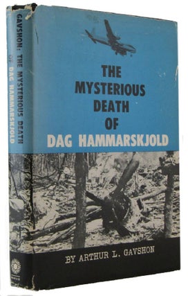Item #173068 THE MYSTERIOUS DEATH OF DAG HAMMARSKJOLD. Dag Hammarskjold, Arthur L. Gavshon