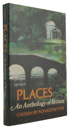 Item #173089 PLACES: An Anthology of Britain. Ronald Blythe, Compiler