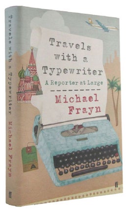 Item #173155 TRAVELS WITH A TYPEWRITER. Michael Frayn