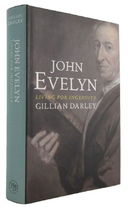 Item #173159 JOHN EVELYN: living for ingenuity. John Evelyn, Gillian Darley