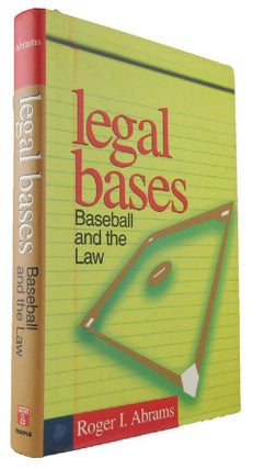 Item #173183 LEGAL BASES: Baseball and the Law. Roger I. Abrams