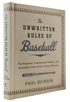 Item #173198 THE UNWRITTEN RULES OF BASEBALL: The Etiquette, Conventional Wisdom, and Axiomatic...