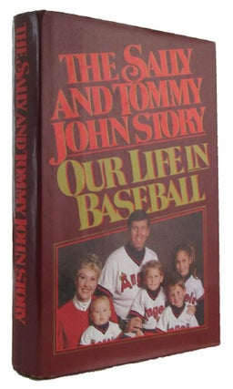 Item #173199 THE SALLY AND TOMMY JOHN STORY: Our Life in Baseball. Sally and Tommy John