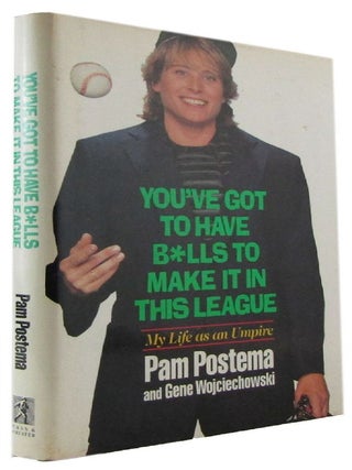 Item #173219 YOU'VE GOT TO HAVE BALLS TO MAKE IT IN THIS LEAGUE: My Life as an Umpire. Pam...