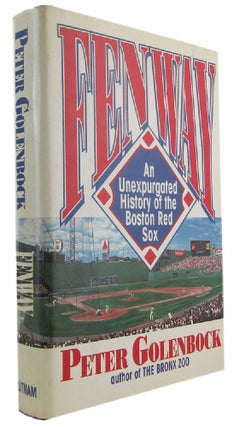 Item #173227 FENWAY: An Unexpurgated History of the Boston Red Sox. Peter Golenbock