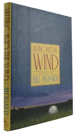 Item #173228 HITTING INTO THE WIND. Bill Meissner