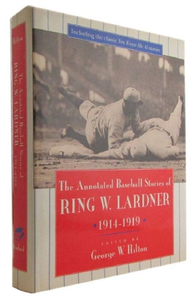 Item #173231 THE ANNOTATED BASEBALL STORIES OF RING W. LARDNER 1914-1919. Ring Lardner, George W....